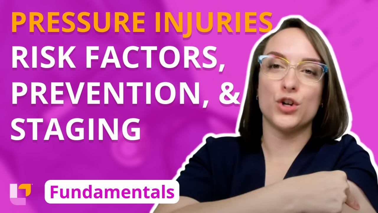Fundamentals - Practice & Skills, part 12: Pressure Injuries - Risk Factors, Prevention, and Staging - LevelUpRN