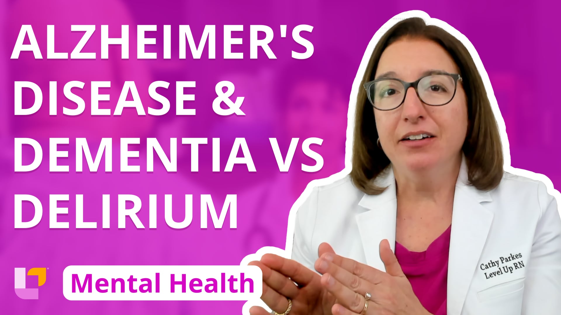Psychiatric Mental Health - Disorders, part 38: Alzheimer's Disease & Dementia vs. Delirium