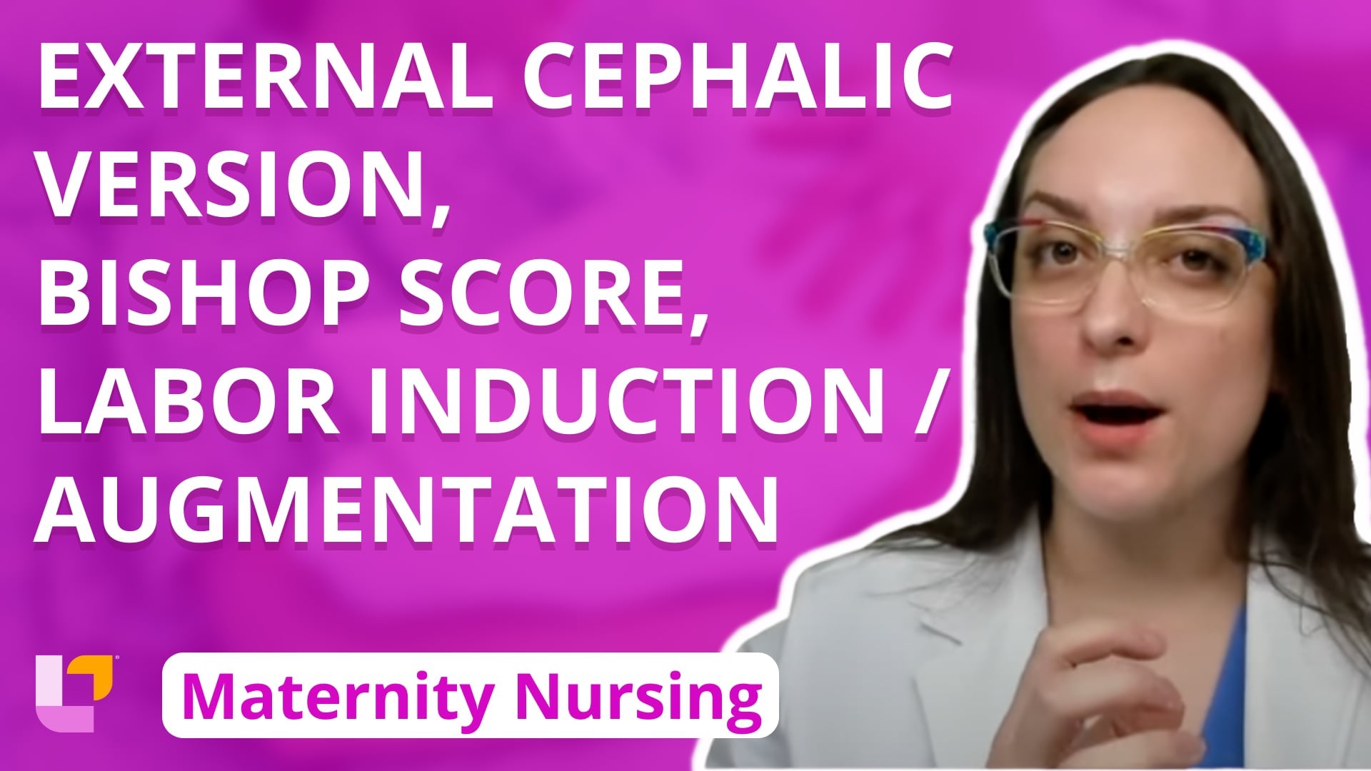 Maternity - L&D, part 7: External Cephalic Version, Bishop Score, Labor Induction/Augmentation - LevelUpRN