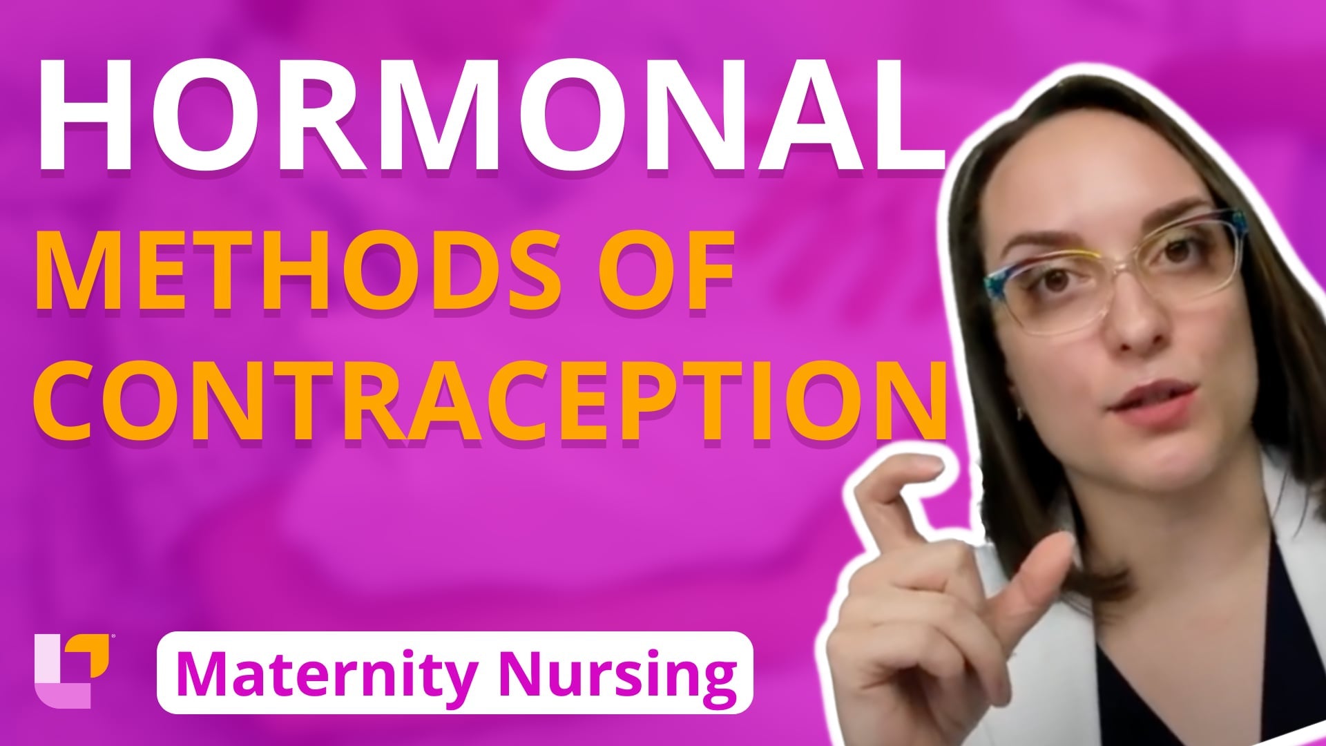 Maternity - Preconception, part 2: Hormonal Methods of Contraception - LevelUpRN