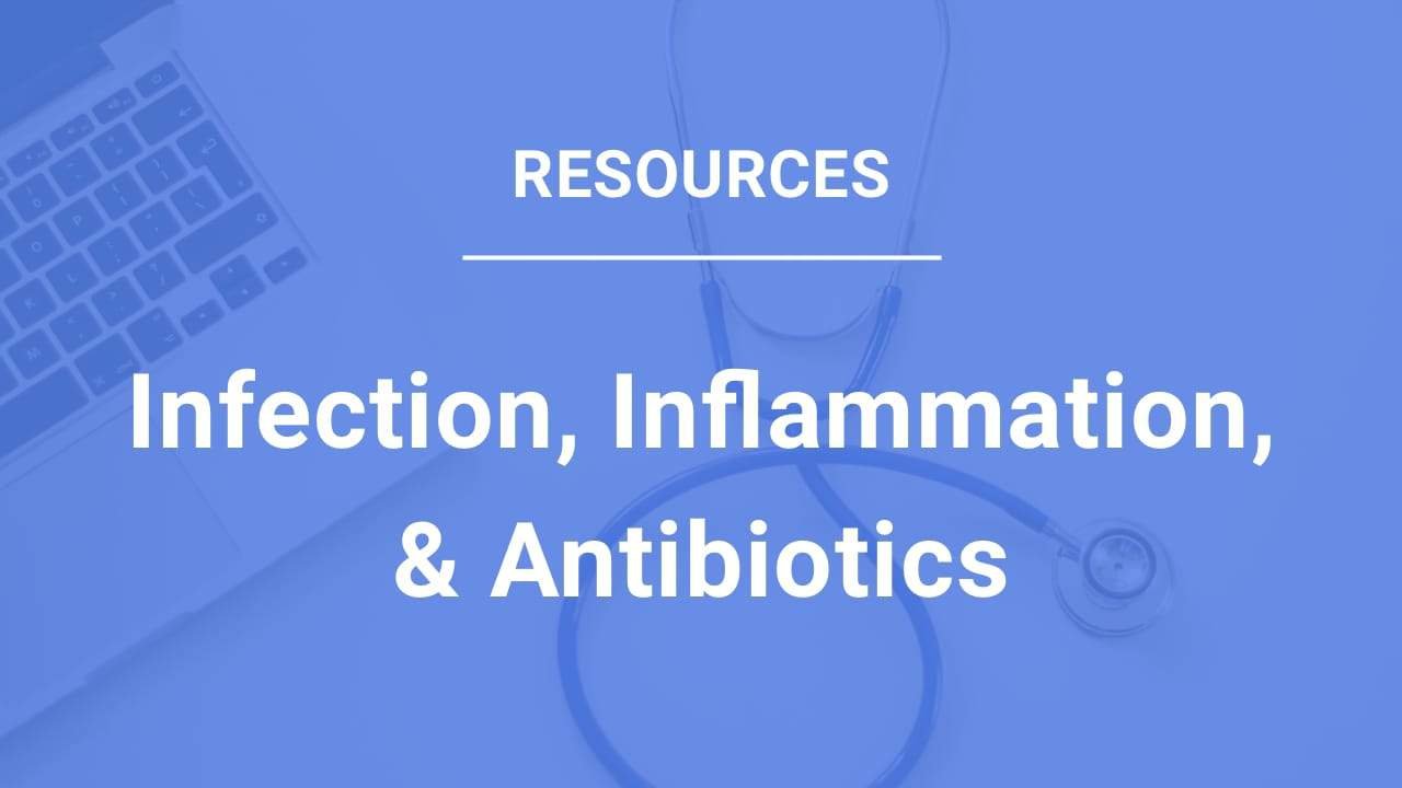 Infection, Inflammation, & Antibiotic Resources