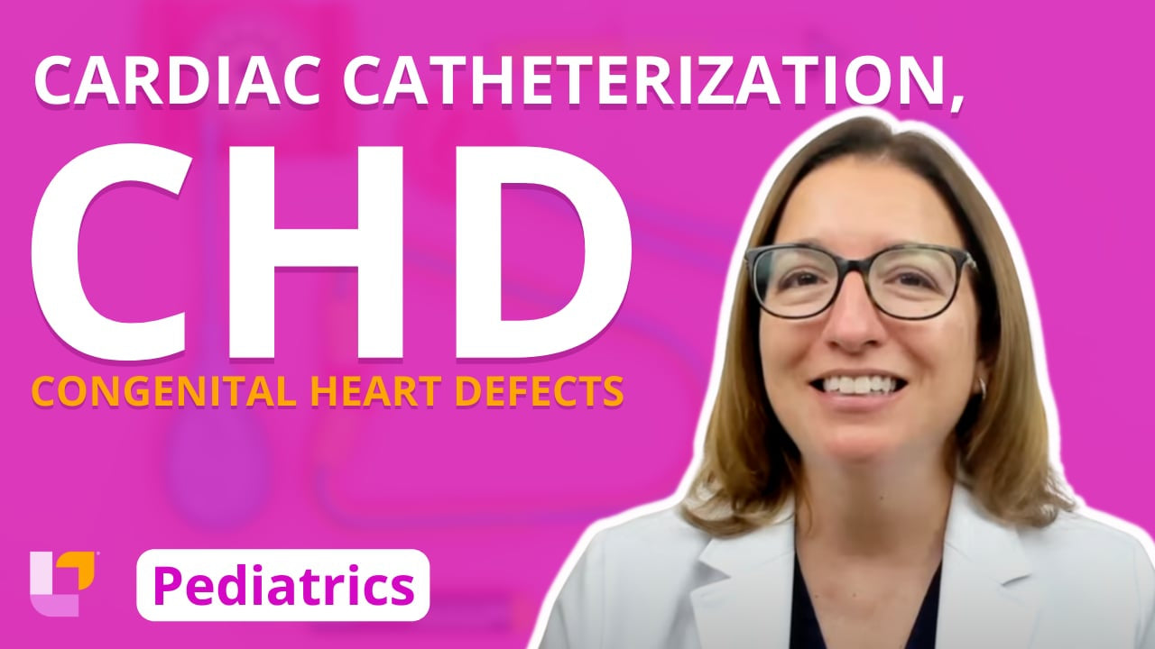 Peds, part 22: Cardiovascular Disorders - Catheterization, Congenital Heart Defects - LevelUpRN