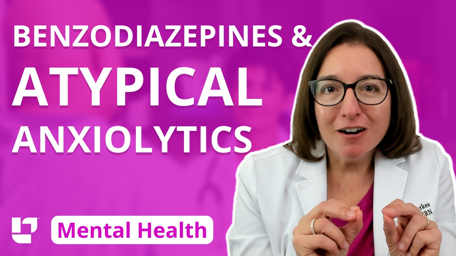 Psychiatric Mental Health, part 17: Therapies - Benzodiazepines & Atypical Anxiolytics - LevelUpRN