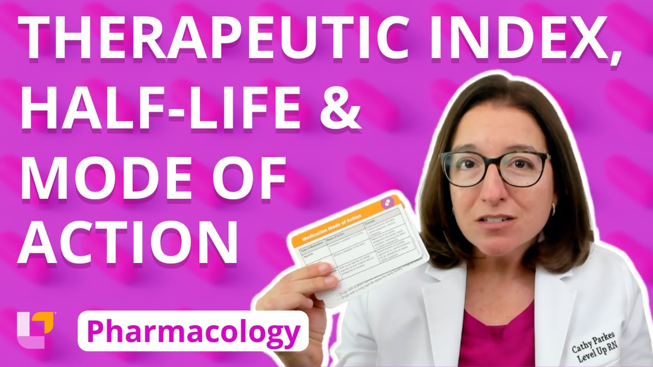 Pharmacology, part 6: “Therapeutic Index, Half-Life, Mode of Action” - LevelUpRN