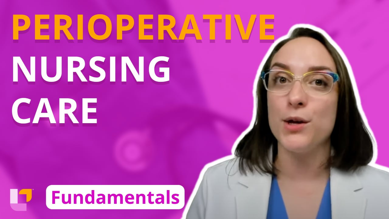 Fundamentals - Practice & Skills, part 29: Perioperative Nursing Care - LevelUpRN