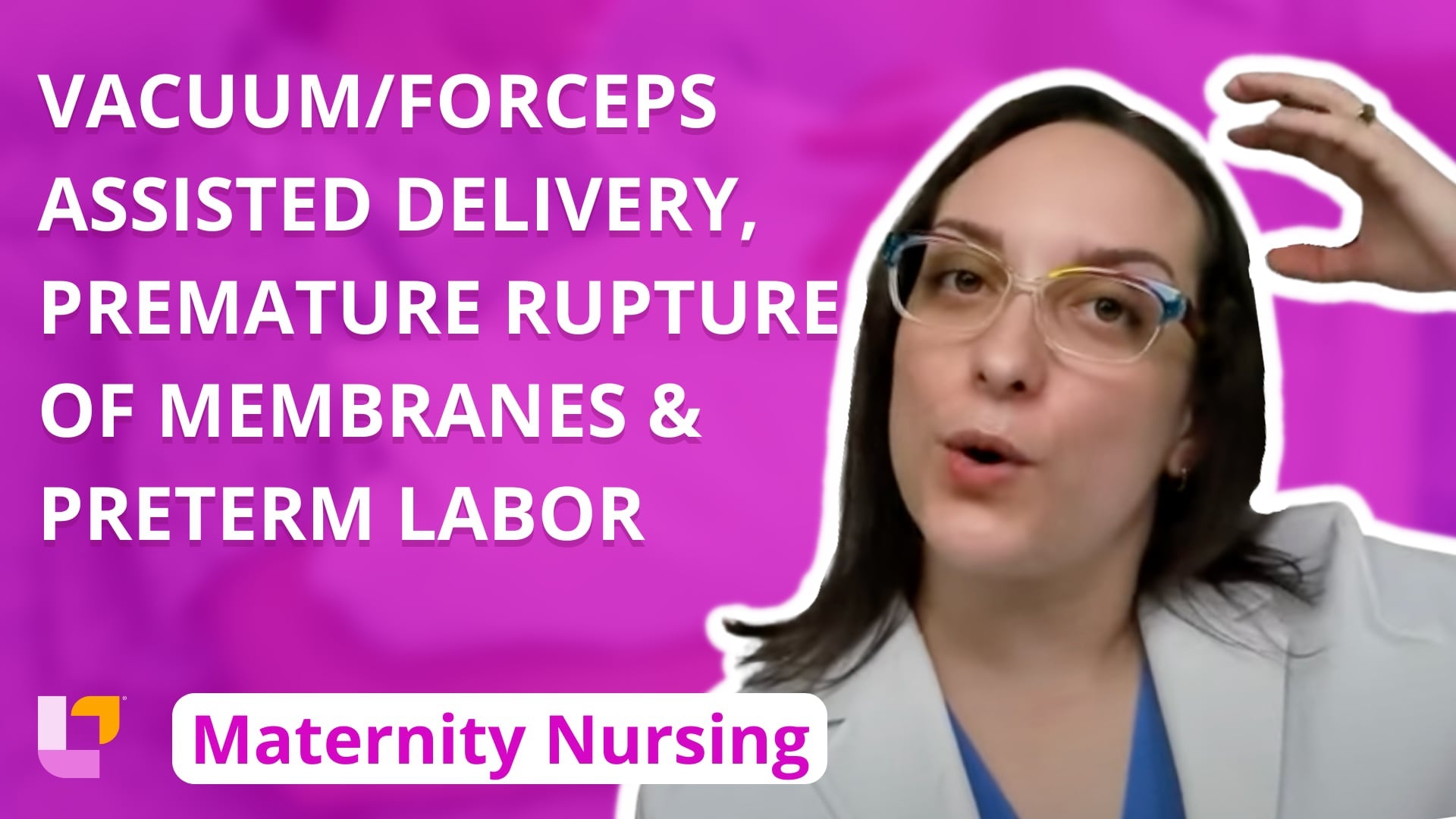 Maternity - L&D, part 8: Vacuum/Forceps Assisted Delivery, Premature Rupture of Membranes, Preterm Labor - LevelUpRN