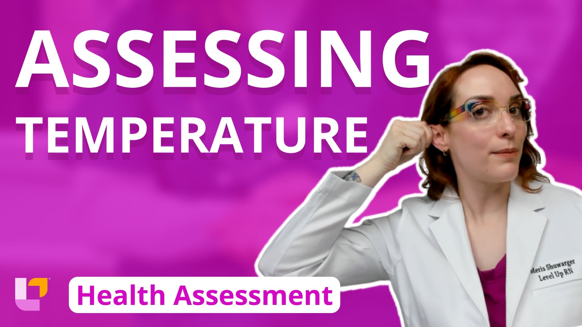 Health Assessment, part 4: Assessing Temperature - LevelUpRN