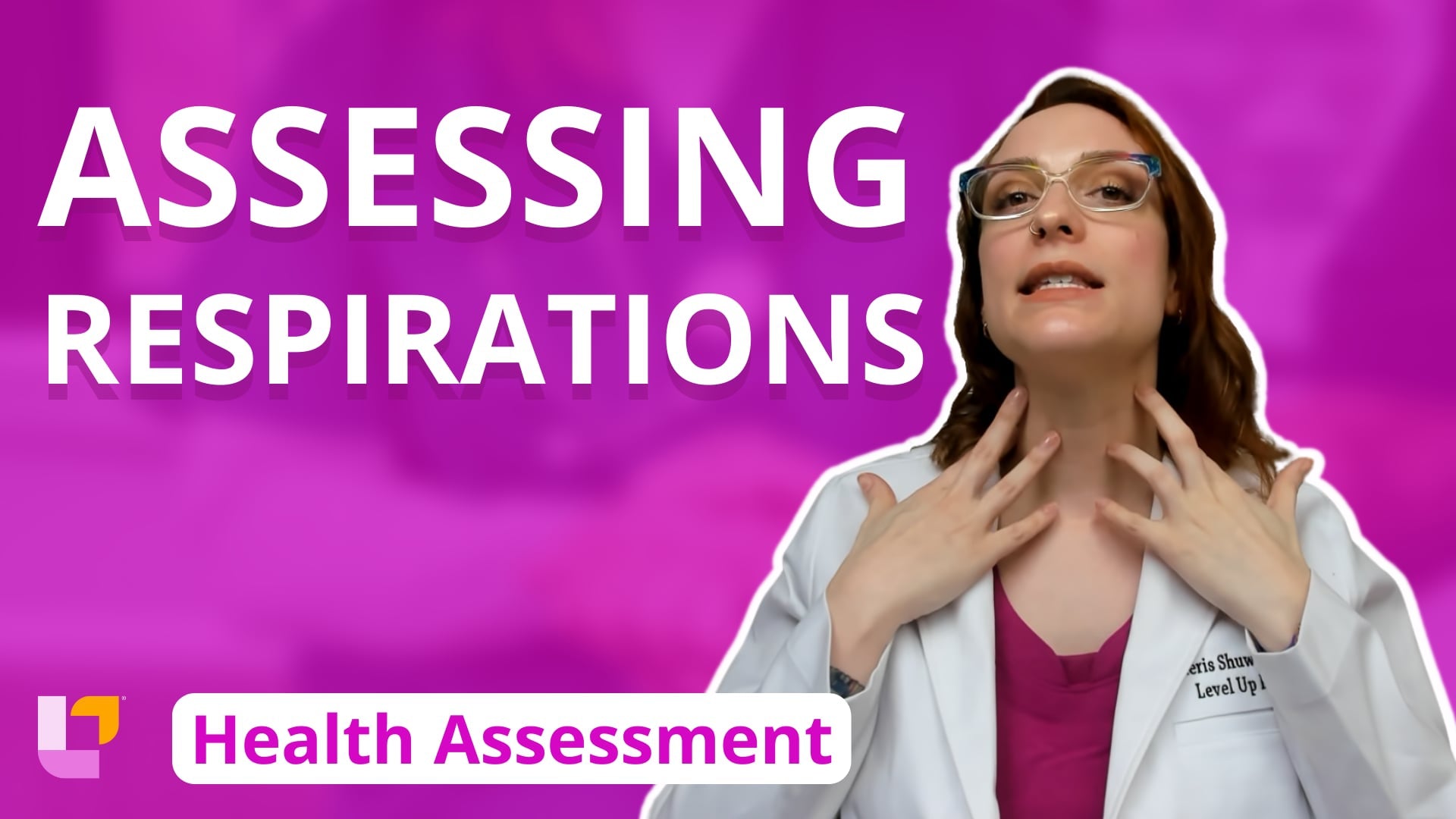 Health Assessment, part 6: Assessing Respirations - LevelUpRN