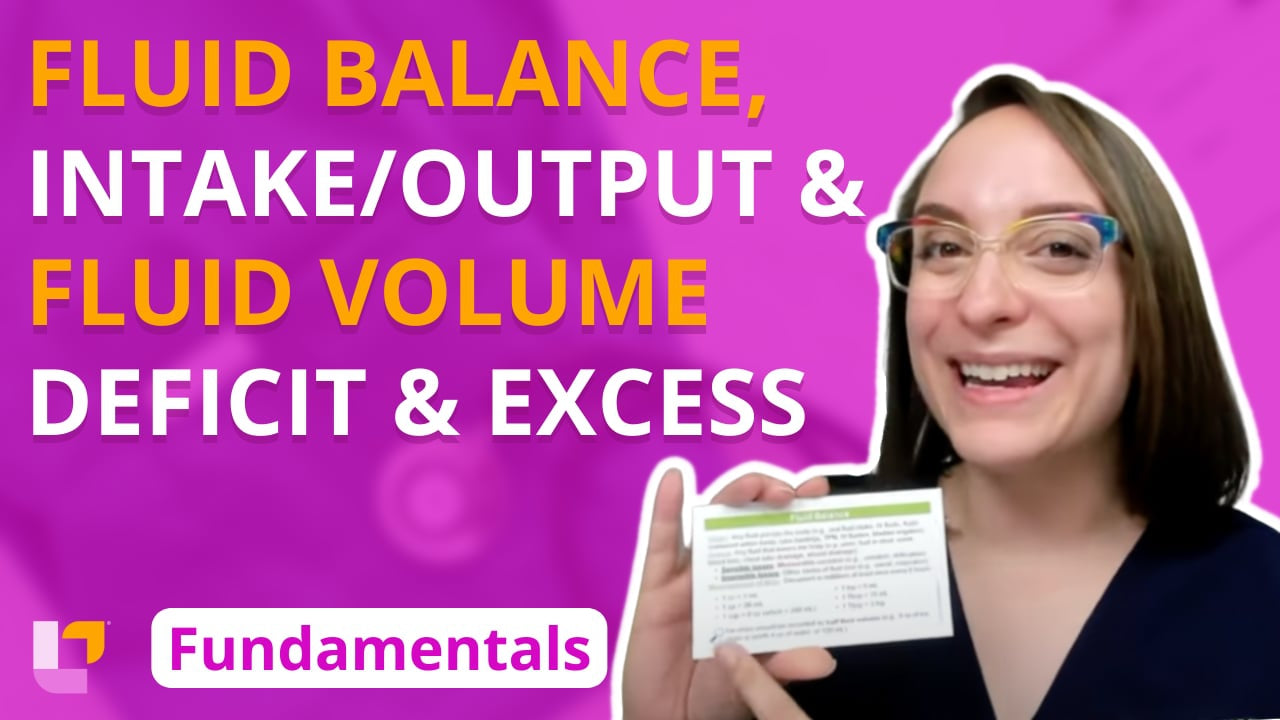 Fundamentals - Practice & Skills, part 15: Fluid Balance, Intake/Output, Fluid Volume Deficit and Excess - LevelUpRN