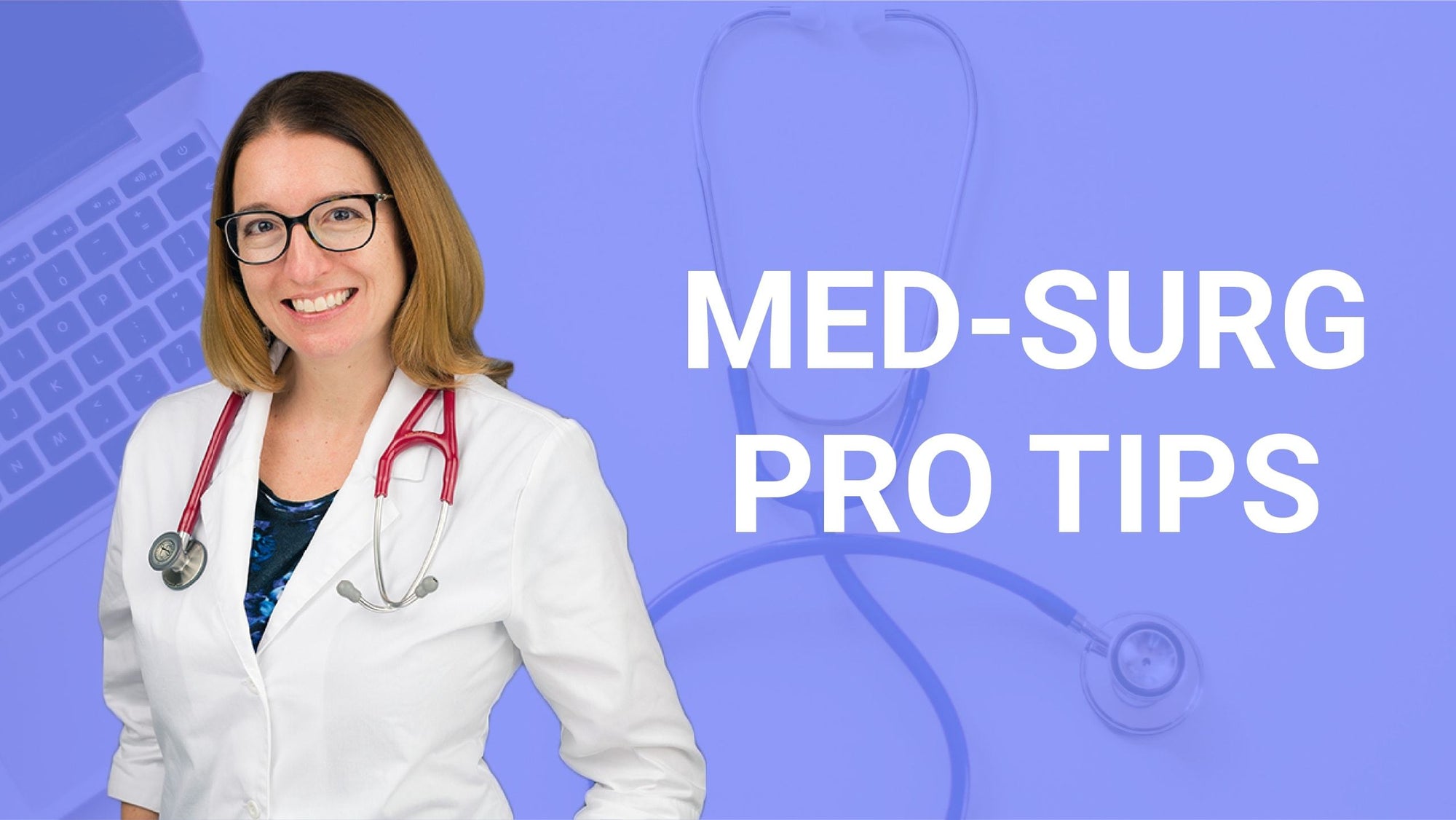 Pro Tips for Studying and Passing Med-Surg