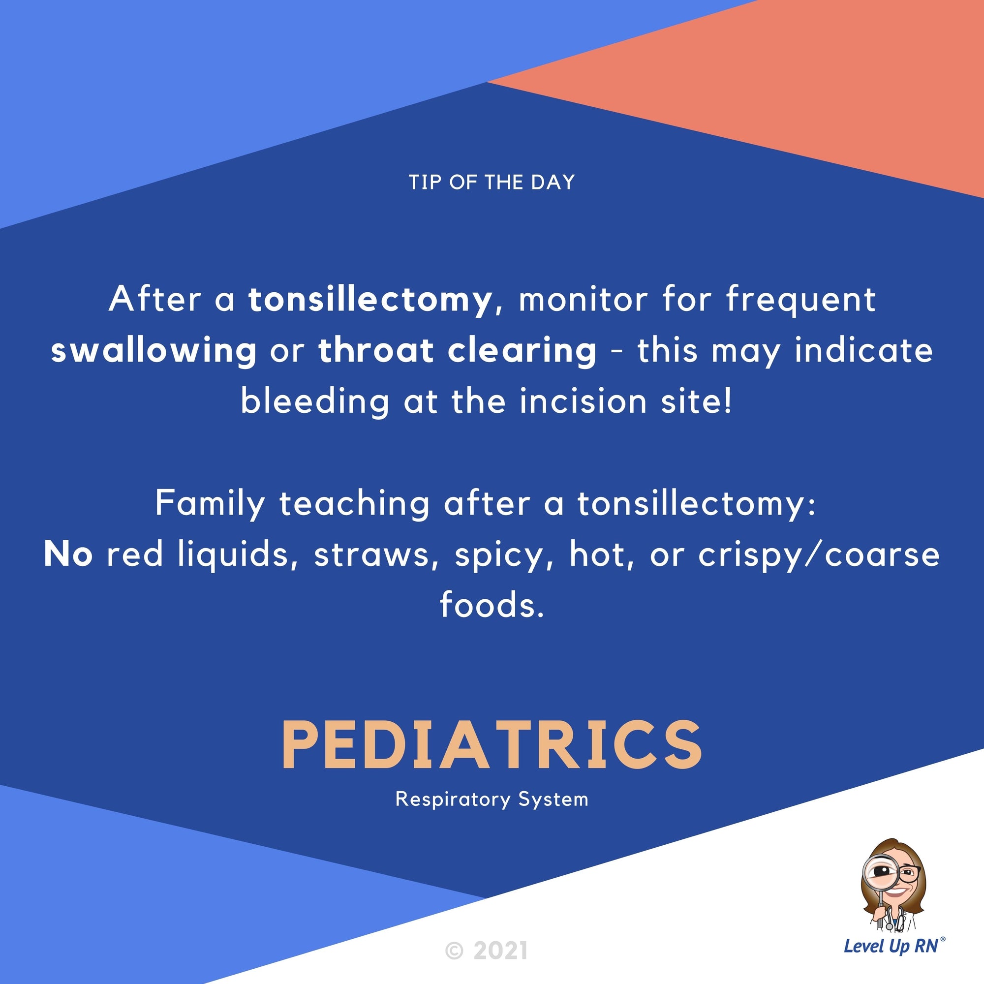 After a tonsillectomy, monitor for frequent swallowing or throat clearing - this may indicate bleeding at the incision site!  Family teaching after a tonsillectomy: no red liquids, straws, spicy, hot, or crispy/coarse foods.