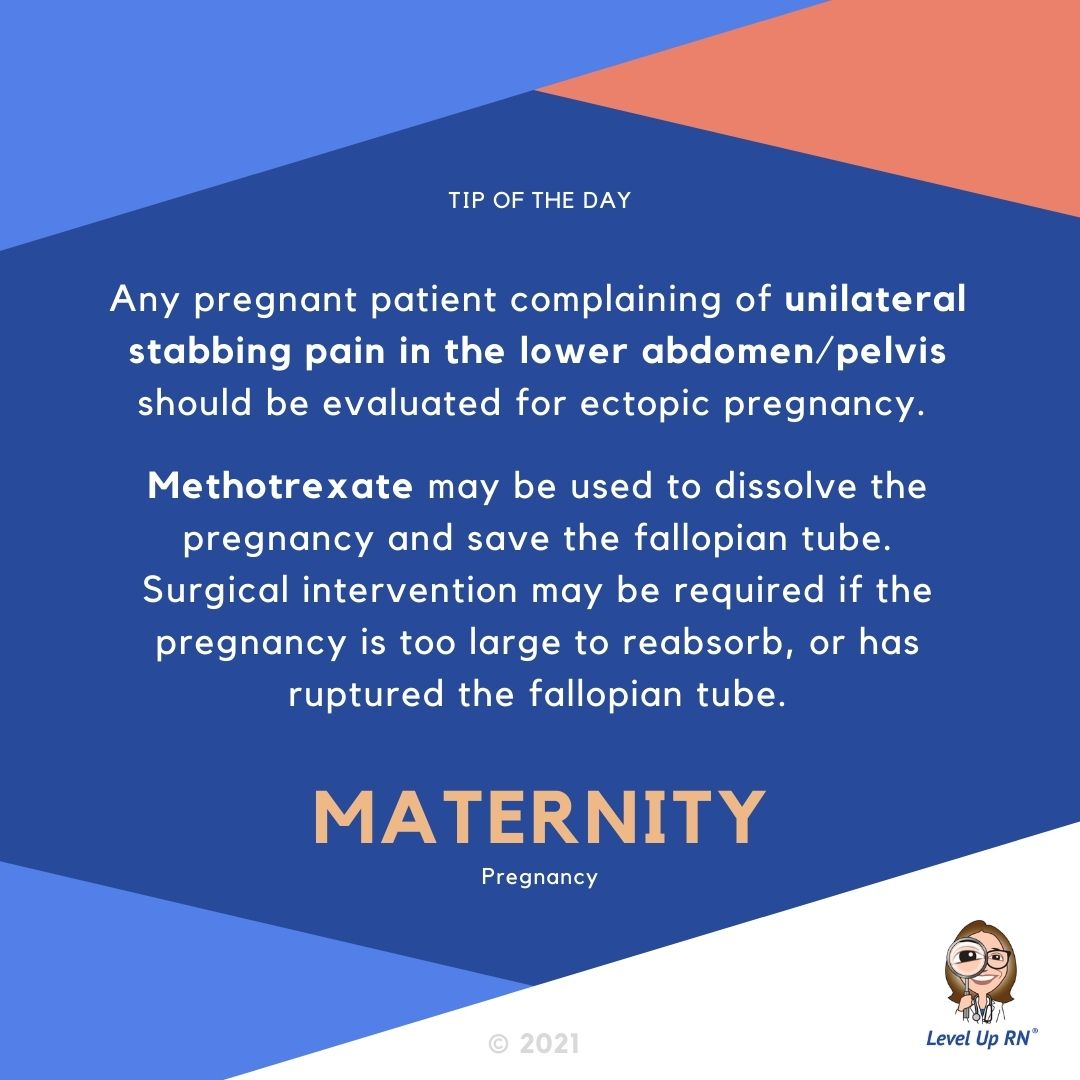 Any pregnant patient complaining of unilateral stabbing pain in the lower abdomen/pelvis should be evaluated for ectopic pregnancy.