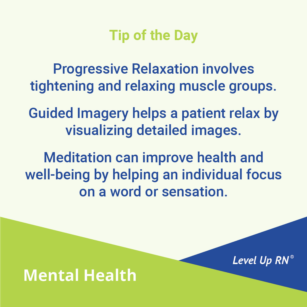 Progressive Relaxation involves tightening and relaxing muscle groups. Guided Imagery helps a patient relax by visualizing detailed images. Meditation can improve health and well-being by helping an individual focus on a word or sensation.