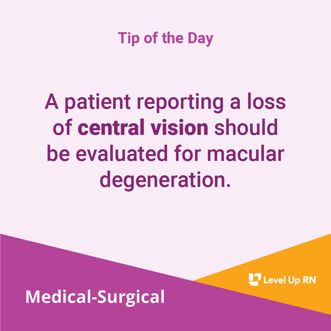 A patient reporting a loss of central vision should be evaluated for macular degeneration.