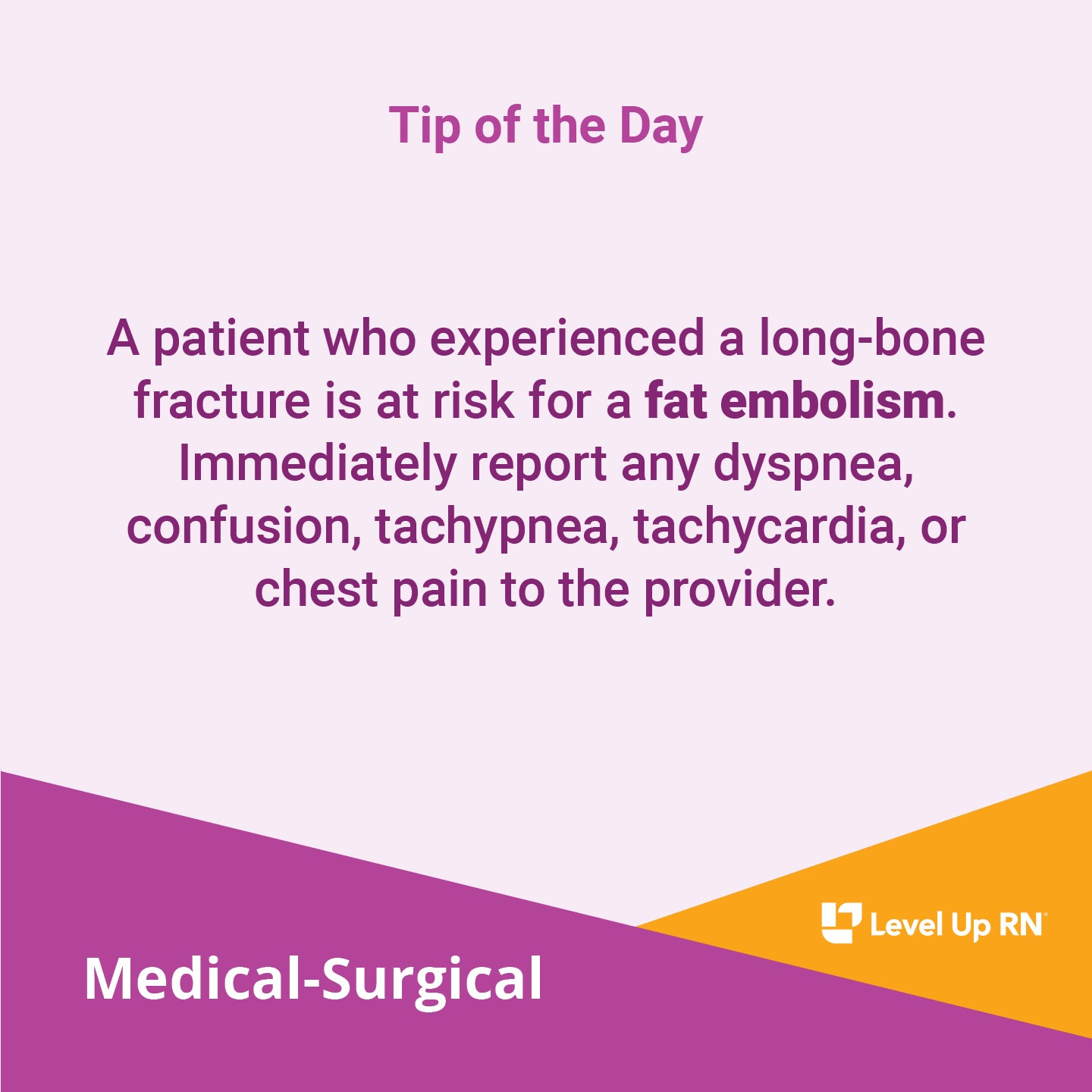 A patient who experienced a long-bone fracture is at risk for a fat embolism. Immediately report any dyspnea, confusion, tachypnea, tachycardia, or chest pain to the provider.
