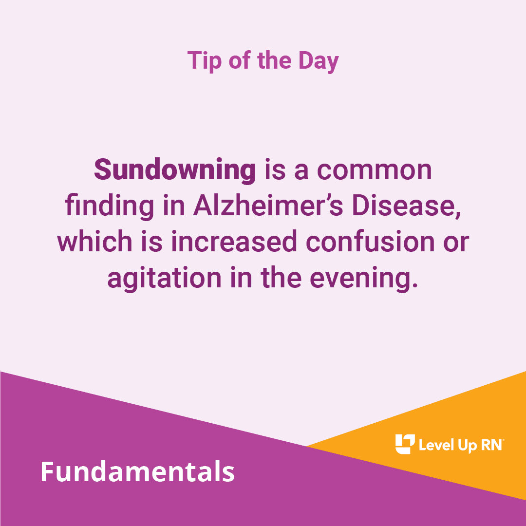 Sundowning is a common finding in Alzheimer's Disease, which is increased confusion or agitation in the evening.