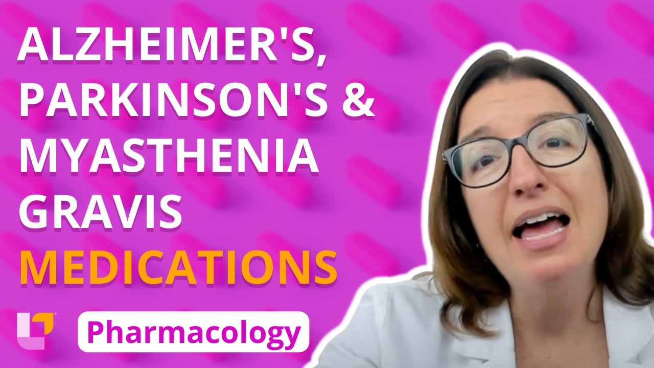 Pharmacology, part 26: Nervous System Medications for Alzheimer's, Myasthenia Gravis, Parkinson's - LevelUpRN