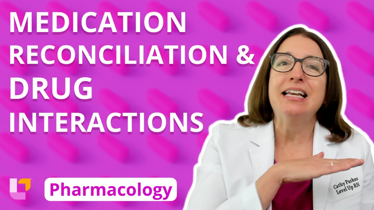 Pharmacology, part 7: Medication Reconciliation, Herb-Drug & Food-Drug Interactions - LevelUpRN