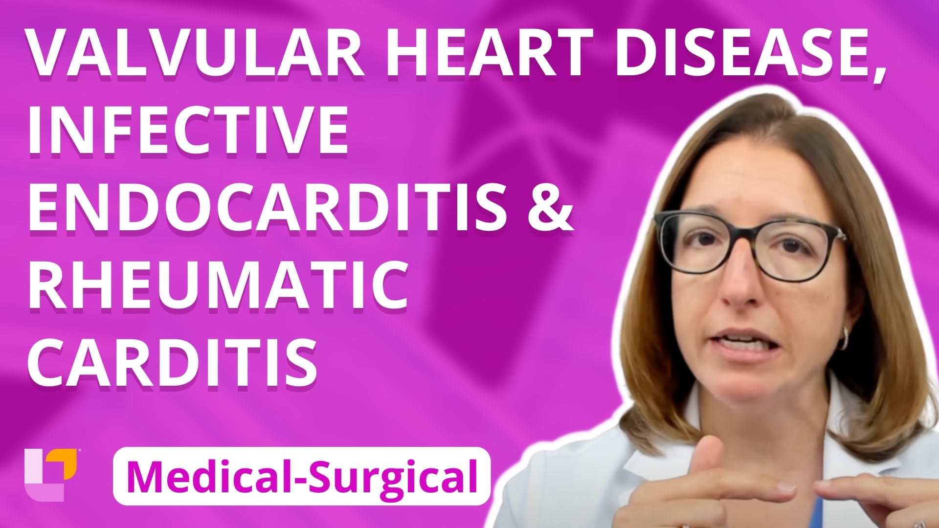 Med-Surg - Cardiovascular System, part 9: Valvular Heart Disease, Infective Endocarditis, Rheumatic Carditis - LevelUpRN