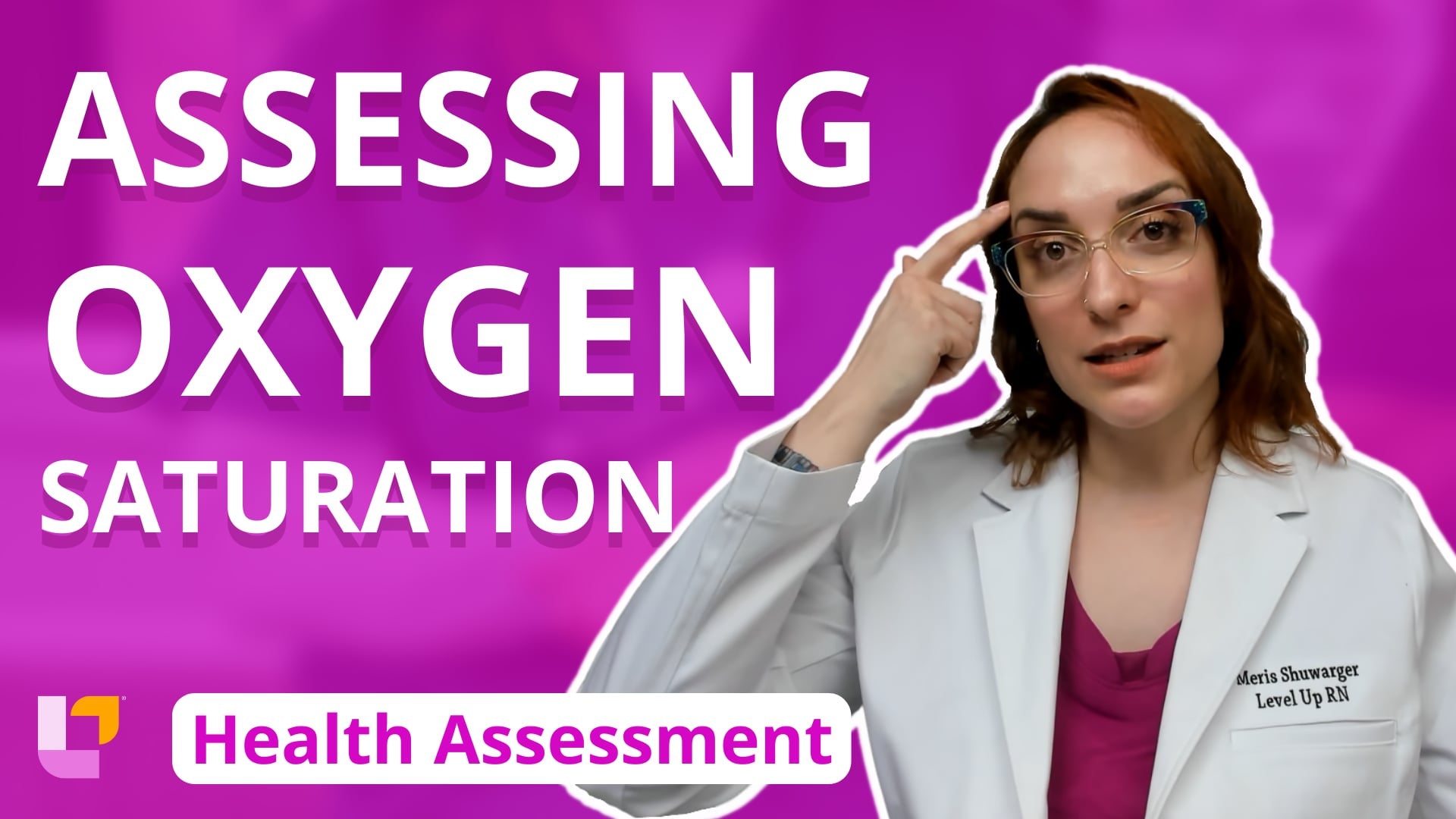 Health Assessment, part 7: Assessing Oxygen Saturation - LevelUpRN