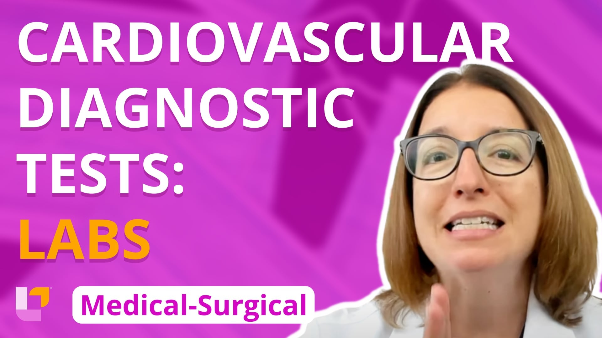Med-Surg - Cardiovascular System, part 4: Diagnostic Tests - Labs - LevelUpRN