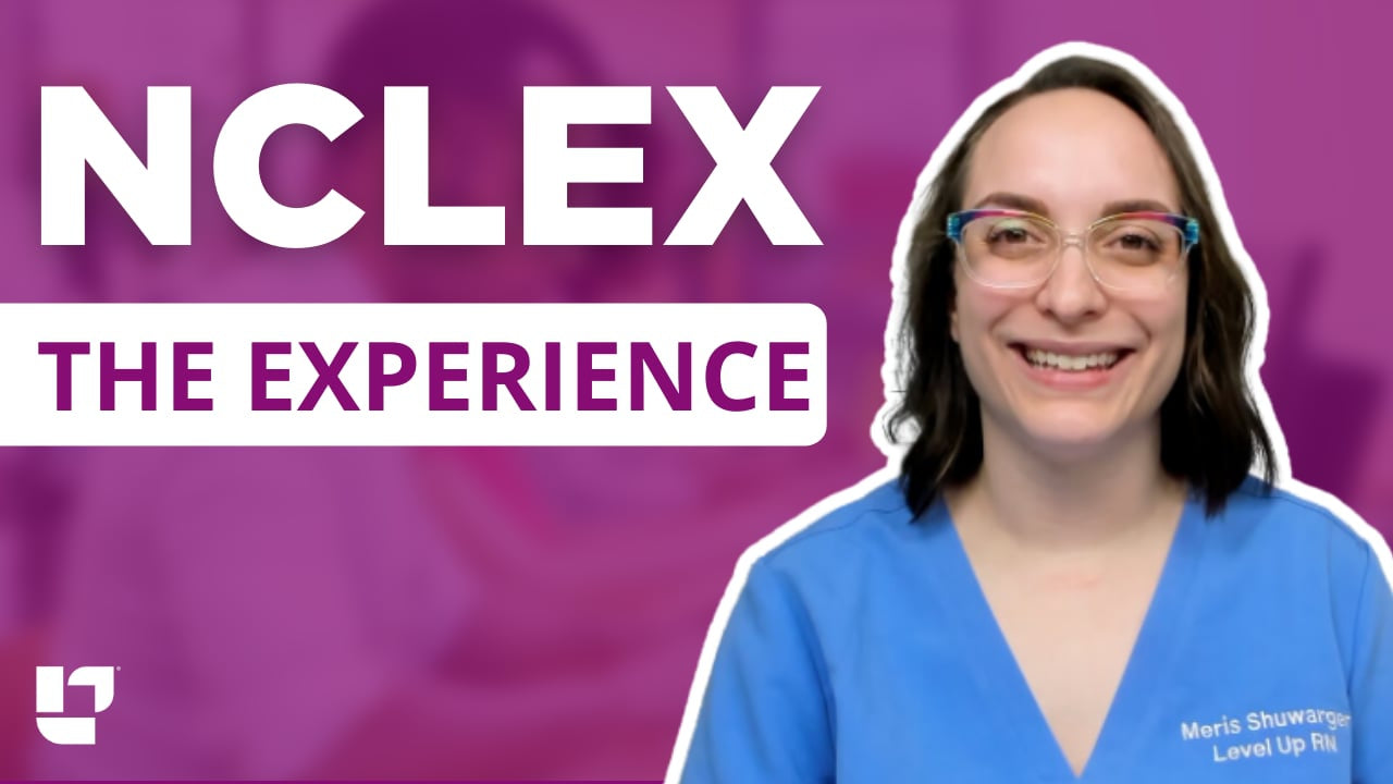 The NCLEX-RN Experience: What It's Like to Take the NCLEX - LevelUpRN
